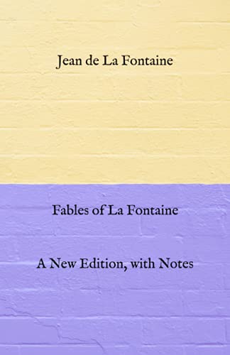 Fables of La Fontaine: A New Edition, with Notes