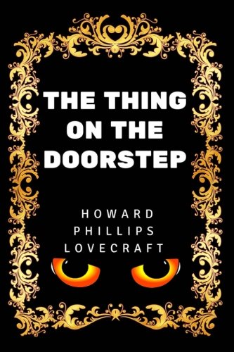 The Thing on the Doorstep: By Howard Phillips Lovecraft - Illustrated