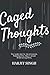 Caged Thoughts