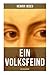 Ein Volksfeind - Deutsche Ausgabe: Gesellschaftskritisches Drama mit Biografie des Autors