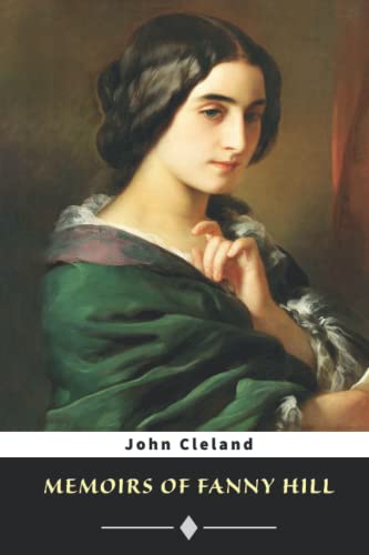 Memoirs of Fanny Hill (Annotated) : Fiction Novel by John Cleland