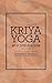 Kriya Yoga: Art of Super-Realization: (1930 - Original Version)