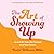 The Art of Showing Up: How to Be There for Yourself and Your People: Library Edition