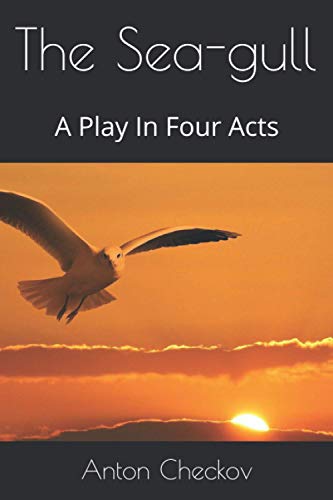 The Sea-gull: A Play In Four Acts