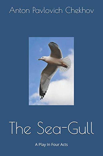 The Sea-Gull: A Play In Four Acts