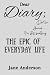 DEAR DIARY: THE EPIC OF EVERYDAY LIFE