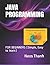 JAVA PROGRAMMING: FOR BEGINNERS (Simple, Easy to learn)