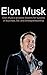 Elon Musk: Elon Musk's greatest lessons for success in business, life, and entrepreneurship