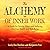 The Alchemy of Inner Work: A Guide for Turning Illness and Suffering Into True Health and Well-Being