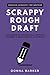Scrappy Rough Draft: Use science to strategically motivate yourself & finish writing your book
