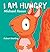 I Am Hungry