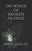 On Wings Of Broken Silence