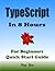 TYPESCRIPT Programming, In 8 Hours, For Beginners, Learn Coding Fast: TypeScript Language Crash Course Textbook & Exercises