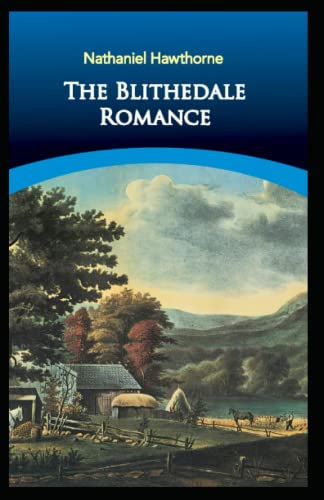 The Blithedale Romance: Nathaniel Hawthorne (Classics, Historical, Literature) [Annotated]