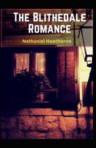 The Blithedale Romance: Nathaniel Hawthorne (Classics, Historical, Literature) [Annotated]