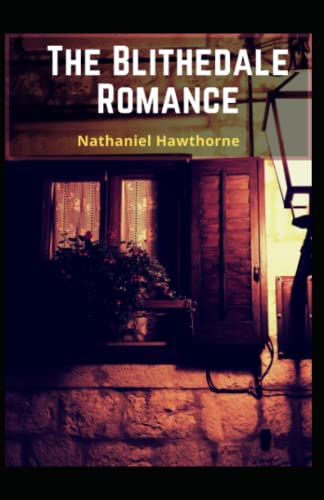 The Blithedale Romance: Nathaniel Hawthorne (Classics, Historical, Literature) [Annotated]