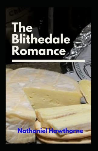 The Blithedale Romance: Nathaniel Hawthorne (Classics, Historical, Literature) [Annotated]