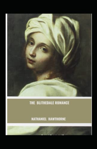 The Blithedale Romance: Nathaniel Hawthorne (Classics, Historical, Literature) [Annotated]