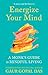 Energize Your Mind: A Monk's Guide to Mindful Living (Motivational Mental Health and Mindfulness Book for Less Anxiety and Stress)