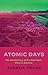 Atomic Days: The Untold Story of the Most Toxic Place in America