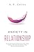 Anxiety in Relationship: The Ultimate Toolkit to Relieve From Anxiety, Stress, Shyness, Depression and Phobias to Stop Worrying About Relationships.
