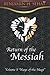 Return of the Messiah: Volume I “Ways of the Magi”