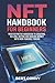NFT Handbook for Beginners: Your Definitive Handbook to Creating, Selling, Buying and Making Money With Non-Fungible Tokens. (The Digital Revolution)