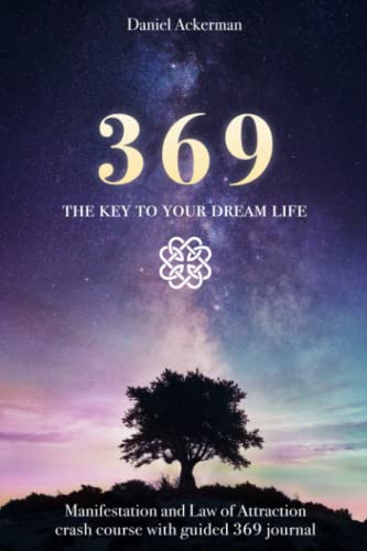 369 The Key to Your Dream Life: Manifestation and Law of Attraction Crash Course with Guided 369 Journal (Paperback)