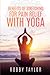 Benefits Of Stretching for Pain Relief with Yoga – Stretching Book for Beginners – Handbook on Yoga for Pain Management – Stretch Exercises and Their Benefits
