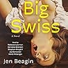 Big Swiss by Jen Beagin