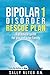 Bipolar 1 Rescue Plan: A Practical Guide for You and Your Family