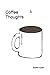 Coffee Thoughts