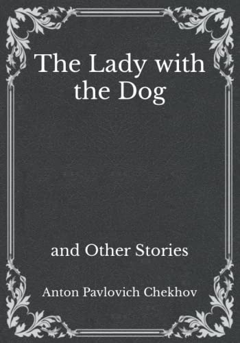 The Lady with the Dog: and Other Stories: Must Read Classics