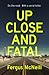 Up Close And Fatal