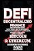 Decentralized Finance DeFi 2022 Investing Guide, Lend, Trade, Save Bitcoin & Ethereum do Business in Cryptocurrency Peer to Peer (P2P) Staking, Flash ... & Beyond (Decentralized Finance (DeFi) Books)