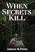 When Secrets Kill