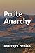 Polite Anarchy