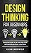Design Thinking for Beginners: Innovation as a factor for entrepreneurial success