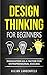 Design Thinking for Beginners: Innovation as a factor for entrepreneurial success