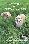 Happy Tails of Bailey and Bambaloo by David Lasaine Happy Tails of Bailey and Bambaloo by David Lasaine