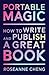 Portable Magic: How to Write and Publish a Great Book