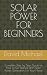 SOLAR POWER FOR BEGINNERS: ...