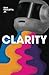 Clarity: A Memoir From the Future
