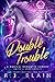 Double Trouble (A Magical Romantic Comedy: with a body count, #13)
