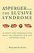 Asperger(HFASD) - The Elusive Syndrome: An Applied Guide for Rehabilitating Adults and Adolescents With High Functioning Autism