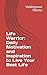 Life Warrior: Daily Motivation and Inspiration to Live Your Best Life