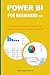 POWER BI FOR BEGINNERS 2022: A SIMPLE AND DIRECT GUIDE TO DATA ANALYSIS USING POWER BI