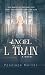 Angel of the L Train: A Novel