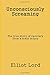 Unconsciously Screaming: The true story of recovery from a brain injury