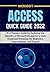 MICROSOFT ACCESS QUICK GUIDE 2022: A-Z Mastery Guide for Exploring the Benefits of Microsoft Access for a more Organized Database for Beginners, Intermediates, and Experts